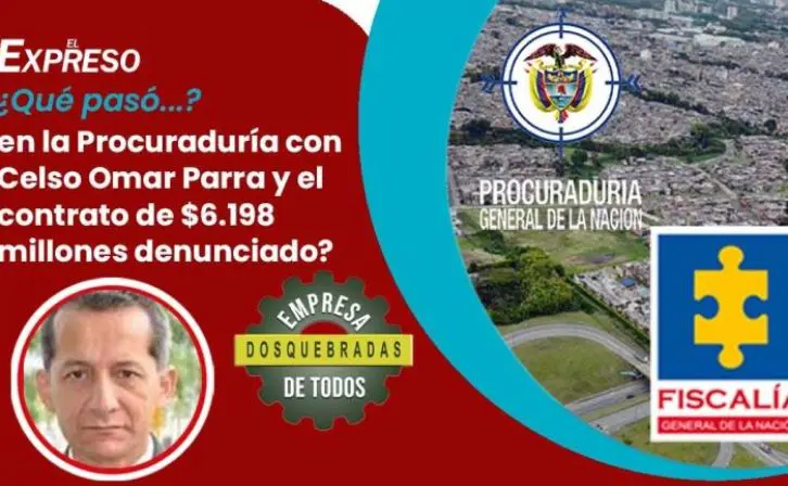 que paso en la procuraduria con celso omar parra y el contrato de 6 198 millones denunciado
