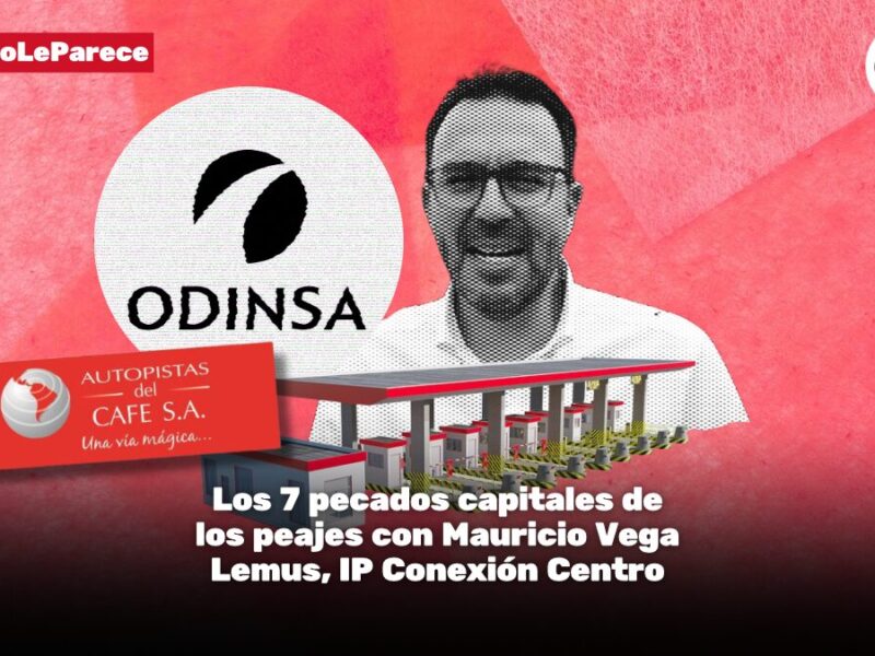 Los 7 pecados capitales de los peajes con Mauricio Vega Lemus, IP Conexión Centro