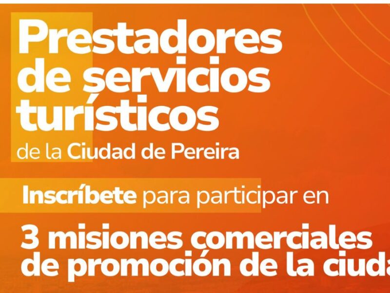 convocatoria para que 14 prestadores turisticos de pereira participen en mision comercial en bogota cartagena y medellin copia de web 2025 03 13t120443.783