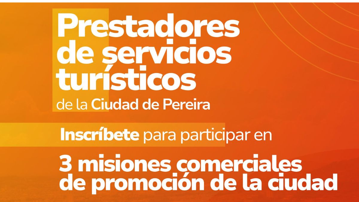 convocatoria para que 14 prestadores turisticos de pereira participen en mision comercial en bogota cartagena y medellin copia de web 2025 03 13t120443.783
